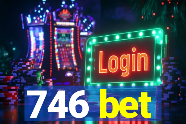 746 bet